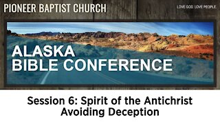 Alaska Bible Conference Session 6 (Avoiding Deception)