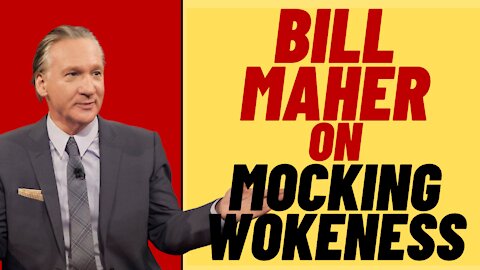 BILL MAHER On Mocking Wokeness and Woke Culture