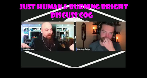 Just Human & Burning Bright Discuss Cog, Trump, Nordstream, & The Cia