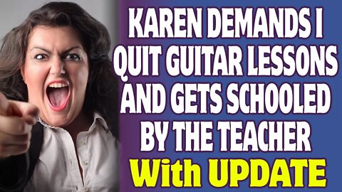 UPDATED: Entitled Mom Demands I Quit Guitar Lessons And Gets Schooled | r/EntitledParents