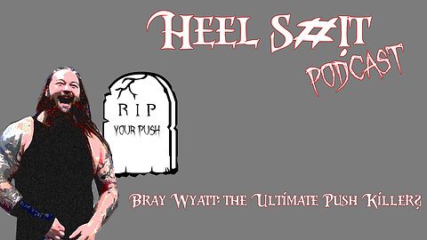 HSP Ep. 2: Is Bray Wyatt Now The Ultimate Push Killer?