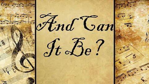 And Can It Be? | Hymn