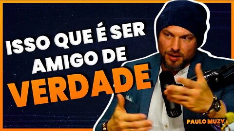 Como ser um amigo de verdade | Paulo Muzy - VÍDEO MOTIVACIONAL (MOTIVAÇÃO)