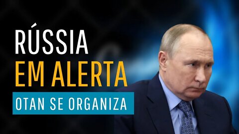 Rússia em alerta. OTAN PREPARA OFENSIVA.