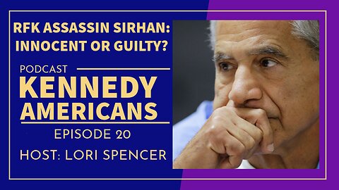 RFK Killer Sirhan: Innocent or Guilty?