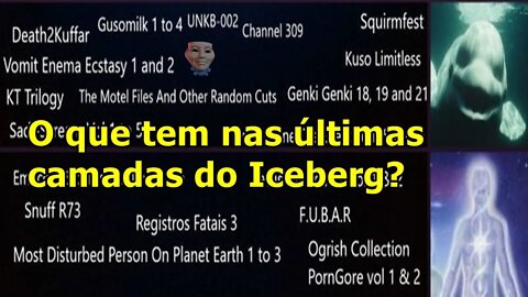 REVELANDO O CONTEÚDO DAS ÚLTIMAS CAMADAS DO ICEBERG!