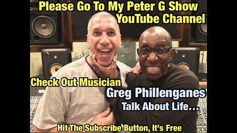 MUSICIAN GREG PHILLINGANES TALKS ABOUT LIFE ON THE PETER G SHOW.