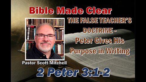 2 Peter 3:1-2 False Teacher's Doctrine, Scott Mitchell