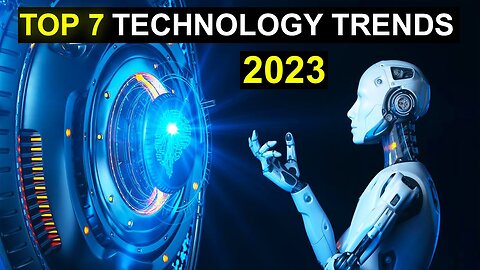 TOP 7 TECHNOLOGY TRENDS IN 2023