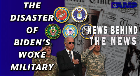 The Disaster of Biden’s Woke Military | NEWS BEHIND THE NEWS February 15th, 2023