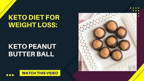 KETO DIET FOR WEIGHT LOSS: KETO PEANUT BUTTER BALLS.