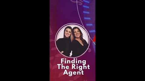 Finding The Right Agent For You