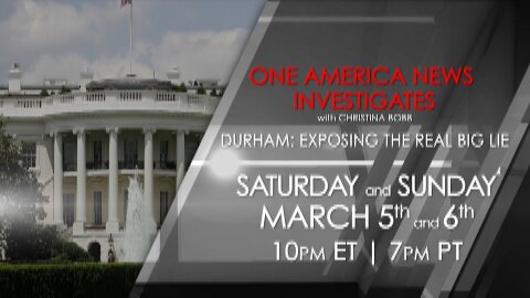 One America News Investigates -- Durham: Exposing the Real Big Lie