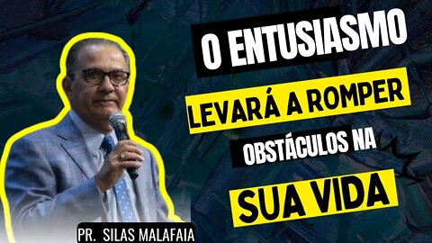 A DEDICAÇÃO ardente e o ENTUSIASMO levarão a romper obstáculos na VIDA. (SILAS MALAFAIA) [Motivação]