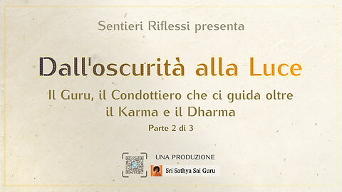 [005] DALL'OSCURITÀ ALLA LUCE - Il Guru, il Condottiero che ci guida oltre il Karma e il Dharma