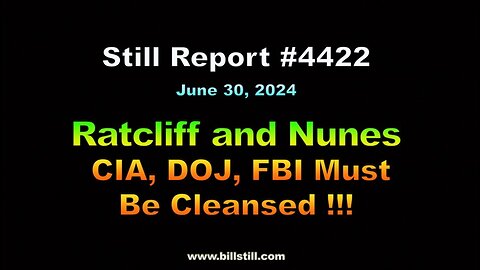 Ratcliff and Nunes – CIA, DOJ and FBI Must Be Cleansed !!!, 4422