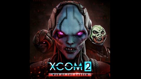 XCOM 2: War of the Chosen (Part 4: Another One Bites the Dust)