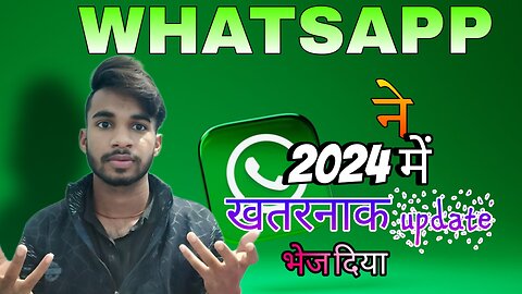 WHATSAPP NEW UPDATE 2024