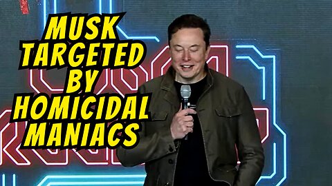 Elon Musk Threatened By Homicidal Maniacs