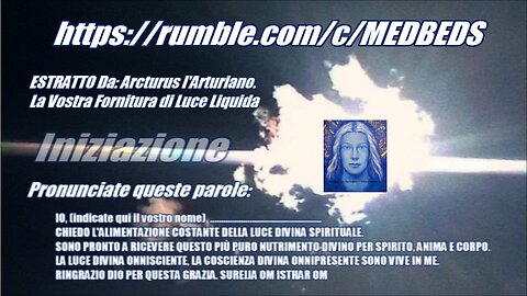 👽Iniziazione. Pronunciate queste parole/La Vostra Fornitura di Luce Liquida