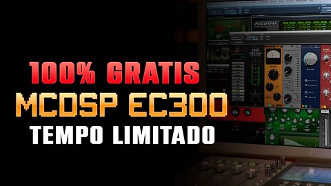 PLUGIN GRATIS 100% - McDSP EC300 |Tempo Limitado