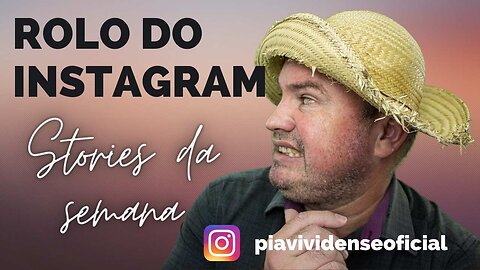 ROLO DO INSTAGRAM - Stories da semana