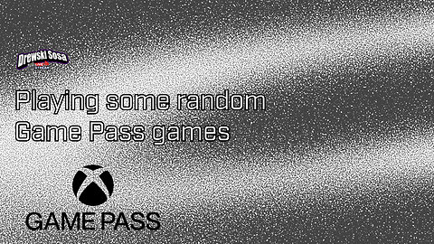 playing some random Game Pass games