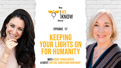 Episode 17: Keeping Your Lights On for Humanity with Guest Dr. Christiane Northrup