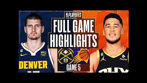 Phoenix Suns vs. Denver Nuggets Full Game 5 Highlights _ May 9 _ 2022-2023 NBA Playoffs