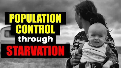 Control of the Population through Food – Starvation!