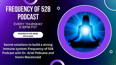 Secret solutions to build a strong immune system: Frequency of 528 Podcast w/ Dr. Ariel Policano