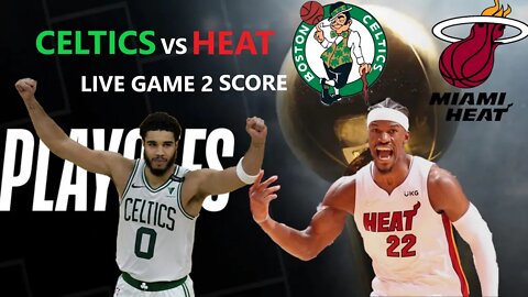 Boston Celtics at Miami Heat Game 2 Live Score NBA PLAYOFFS