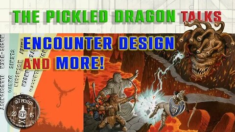 The Pickled Dragon Unscripted: Encounter Design and More!