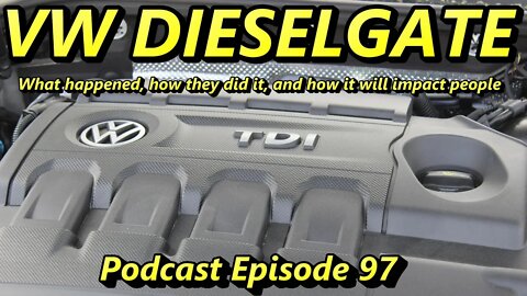 VW Diesel Scandal AKA DIESELGATE ~ Episode 97