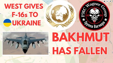 BAKHMUT HAS FALLEN | Ukraine to Receive F-16s | Missile & Drone Strikes Continue