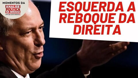 A esquerda a reboque da direita | Momentos da Análise Política da Semana