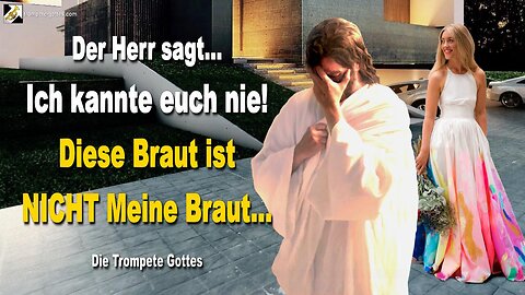 Ich kannte euch nie! Diese Braut ist NICHT Meine Braut 🎺 Der Trompetenruf Gottes