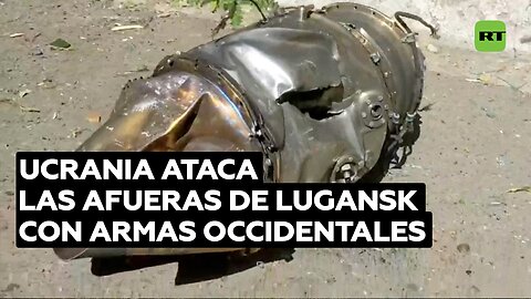 Ucrania ataca las afueras de Lugansk con armas occidentales