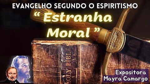 Moral Estranha (Cap. 23 de O Evangelho Segundo o Espiritismo)