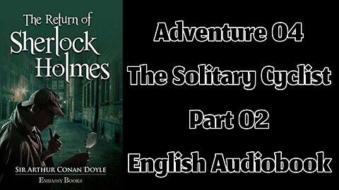 The Solitary Cyclist (Part 02) || The Return of Sherlock Holmes by Sir Arthur Conan Doyle