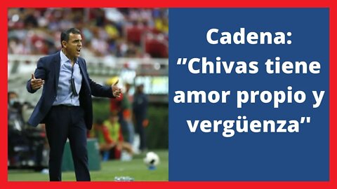 Cadena ‘’Chivas tiene amor propio y vergüenza’' - Liga mx - Noticias Chivas Hoy