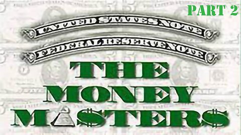 The Money Masters part II