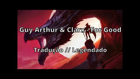 Guy Arthur & Clarx - For Good ( Tradução // Legendado )