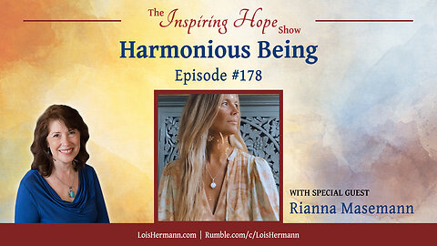 Harmonious Being with Rianna Masemann – Inspiring Hope Show #178