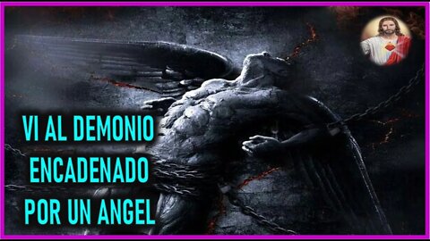 MENSAJE DE JESUCRISTO A UN ALMA NIÑA - VI AL DEMONIO ENCADENADO POR UN ANGEL