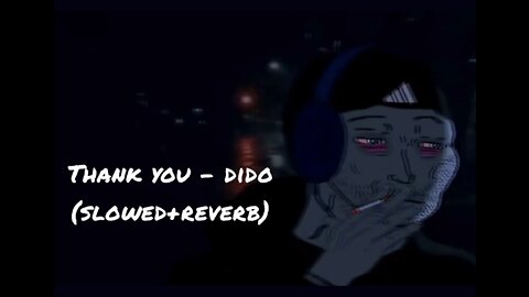 Thank you - Dido (Slowed+Reverb) | 30 minute loop |