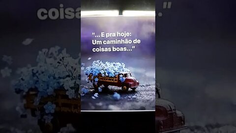 Um caminhão de coisas boas para você