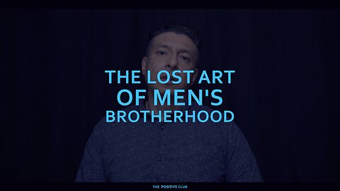 The Lost Art of Men's Brotherhood