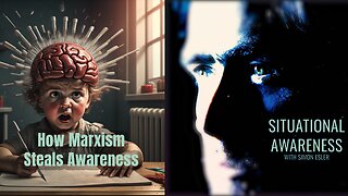 Situational Awareness - How Marxism Steals Awareness