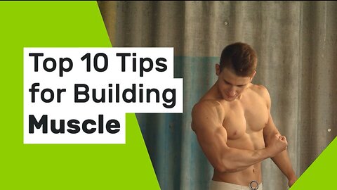 Top 10 Tips for building muscle